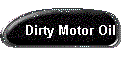 Dirty Motor Oil