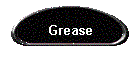 Grease